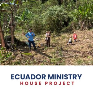 Ecuador Ministry House Project